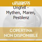 Ungfell - Mythen, Maren, Pestilenz cd