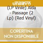 (LP Vinile) Alda - Passage (2 Lp) (Red Vinyl) vinile