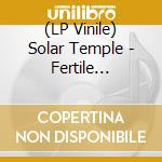(LP Vinile) Solar Temple - Fertile Descent vinile
