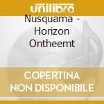 Nusquama - Horizon Ontheemt cd musicale di Nusquama