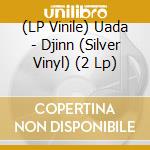 (LP Vinile) Uada - Djinn (Silver Vinyl) (2 Lp) vinile