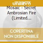 Mosaic - Secret Ambrosian Fire (Limited Hotfoil Embossed) cd
