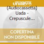 (Audiocassetta) Uada - Crepuscule Natura (Silver Cassette) cd