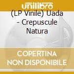 (LP Vinile) Uada - Crepuscule Natura vinile