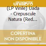 (LP Vinile) Uada - Crepuscule Natura (Red Vinyl) vinile