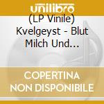 (LP Vinile) Kvelgeyst - Blut Milch Und Thranen vinile