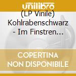(LP Vinile) Kohlrabenschwarz - Im Finstren Tal vinile