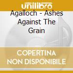 Agalloch - Ashes Against The Grain cd