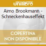 Aimo Brookmann - Schneckenhauseffekt cd musicale di Aimo Brookmann