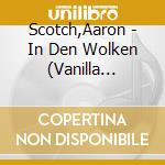 Scotch,Aaron - In Den Wolken (Vanilla Edition) cd