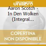 Aaron Scotch - In Den Wolken (Integral Edition) cd