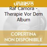 Raf Camora - Therapie Vor Dem Album cd