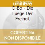 D-Bo - Die Luege Der Freiheit cd