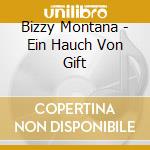 Bizzy Montana - Ein Hauch Von Gift cd musicale di Bizzy Montana