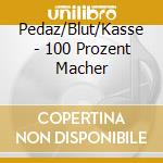 Pedaz/Blut/Kasse - 100 Prozent Macher cd