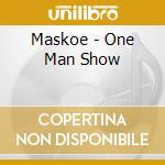 Maskoe - One Man Show cd