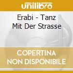 Erabi - Tanz Mit Der Strasse cd