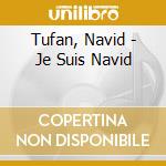 Tufan, Navid - Je Suis Navid cd