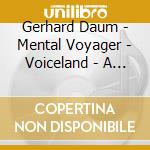 Gerhard Daum - Mental Voyager - Voiceland - A Gerhard Daum Project cd