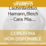 Lautenliedduo Hamann,Bleich - Cara Mia Cetra (Mit Orpheus In Die Unterwelt) cd