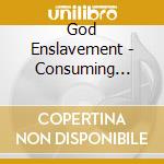 God Enslavement - Consuming Divine cd musicale di God Enslavement