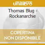 Thomas Blug - Rockanarchie cd musicale di Thomas Blug