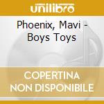 Phoenix, Mavi - Boys Toys cd