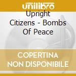 Upright Citizens - Bombs Of Peace cd