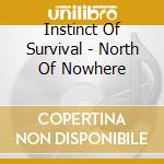 Instinct Of Survival - North Of Nowhere cd