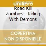Road Kill Zombies - Riding With Demons cd musicale di Road Kill Zombies