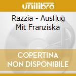 Razzia - Ausflug Mit Franziska cd