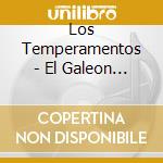 Los Temperamentos - El Galeon 1600 cd