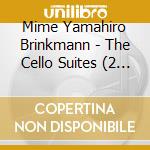 Mime Yamahiro Brinkmann - The Cello Suites (2 Cd) cd musicale