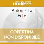 Anton - La Fete cd musicale