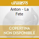 Anton - La Fete cd