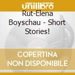 Rut-Elena Boyschau - Short Stories! cd