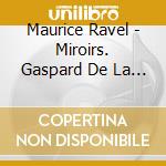 Maurice Ravel - Miroirs. Gaspard De La Nuit cd