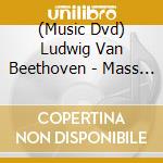 (Music Dvd) Ludwig Van Beethoven - Mass In C Major cd