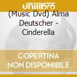 (Music Dvd) Alma Deutscher - Cinderella cd