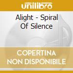 Alight - Spiral Of Silence cd musicale di Alight