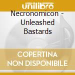 Necronomicon - Unleashed Bastards cd