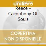 Reece - Cacophony Of Souls cd musicale