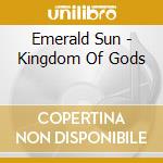 Emerald Sun - Kingdom Of Gods cd