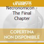 Necronomicon - The Fiinal Chapter cd musicale