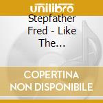 Stepfather Fred - Like The Sea-Constantly Moving, Constantly Drownin cd musicale