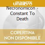 Necronomicon - Constant To Death cd musicale