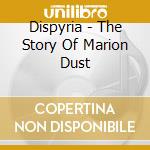 Dispyria - The Story Of Marion Dust cd