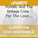 Pontillo And The Vintage Crew - For The Love Of Blues cd
