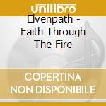 Elvenpath - Faith Through The Fire cd