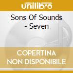 Sons Of Sounds - Seven cd musicale